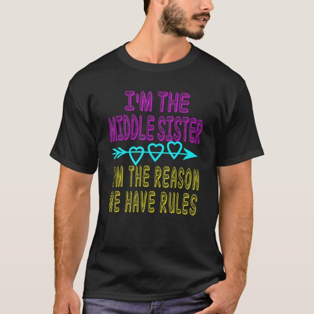 Camiseta I'm the middle sister I'm reason we have rules (Frente)