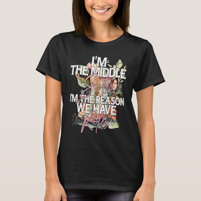 Camiseta I'm the Middle Sister the Reason we have Rules Mid (Frente)
