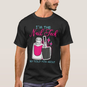 Camiseta Im The Nail Tech Nail Enthusiast Manicurist Beauti
