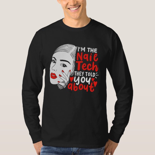 Camiseta I'm The Nail Tech They Told You About  Manicurist (Frente)