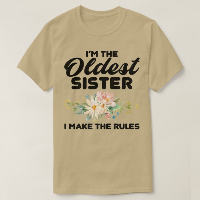 Camiseta I'm The Oldest Sister I Make The Rules  Oldest Sis (Frente do Design)
