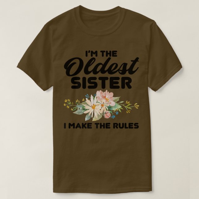 Camiseta I'm The Oldest Sister I Make The Rules  Oldest Sis (Frente do Design)