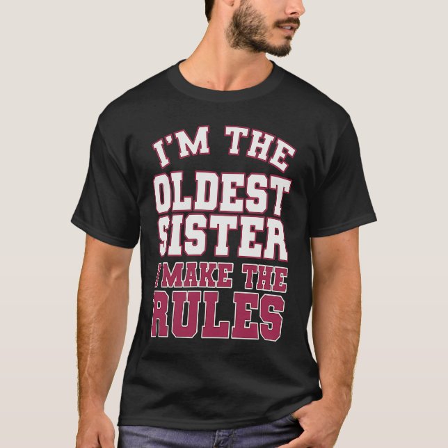 Camiseta I'm The Oldest Sister I Make The Rules Perfect Mat (Frente)