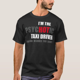 Camiseta Im the psycHOTic Tai Driver fun gift idea