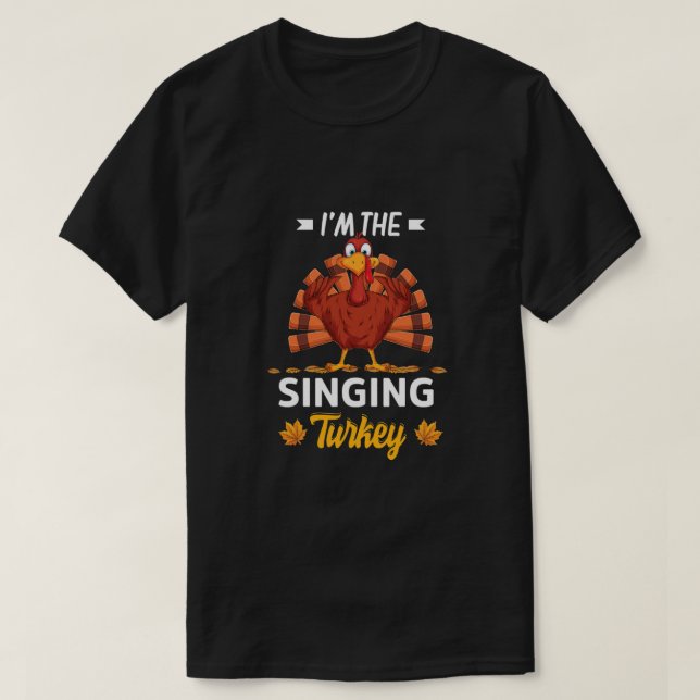 Camiseta I'm The Singing Turkey Happy thanksgiving Thankful (Frente do Design)