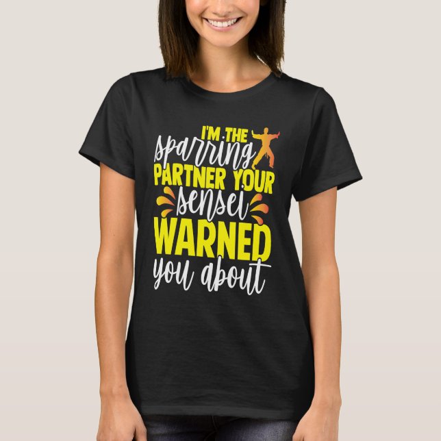 Camiseta I'm The Sparring Partner Your Sensei Warned You Ab (Frente)