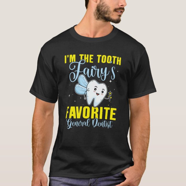 Camiseta I'm The Tooth Fairy's Favorite General Dentist (Frente)