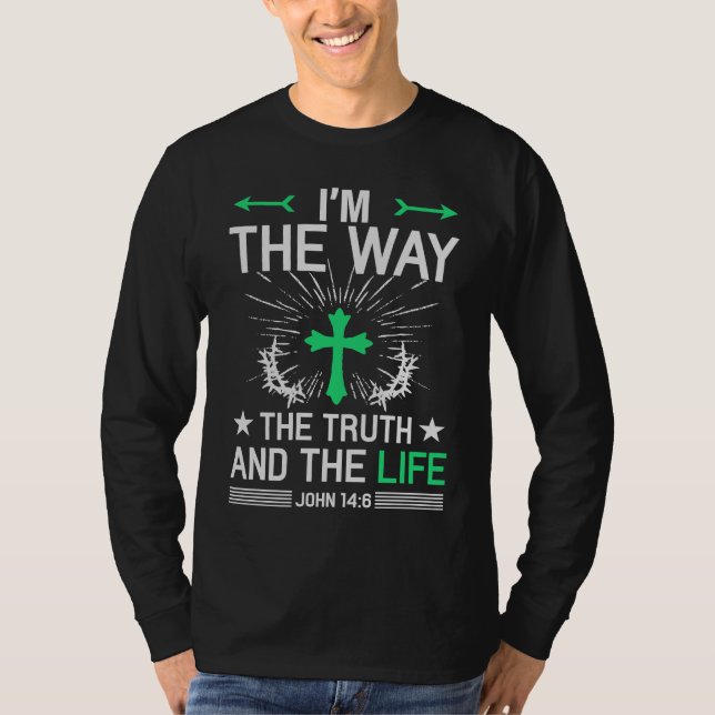 Camiseta I'm The Way Truth Life John 146 Christian Bible Qu (Frente)