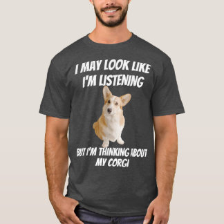 Camiseta I'm Thinking About My Corgi Funny Dog I'm Not List