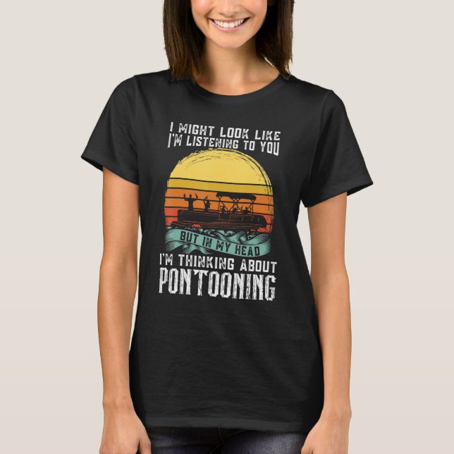 Camiseta I'm thinking about Pontooning Pontoon Boat Captain (Frente)