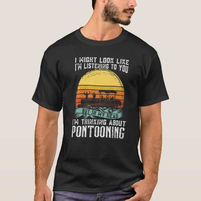 Camiseta I'm thinking about Pontooning Pontoon Boat Captain (Frente)