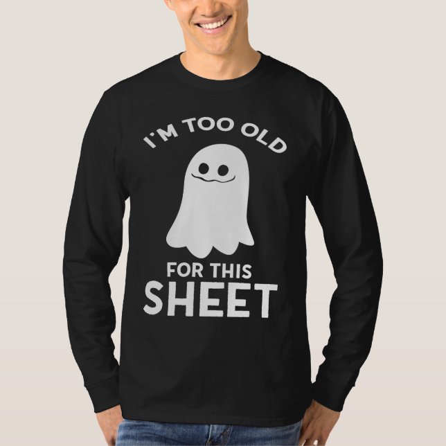 Camiseta I'm Too Old For This Sheet  Halloween (Frente)