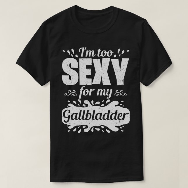 Camiseta I'm Too Sey For My Gallbladder Funny Surgery Get W (Frente do Design)