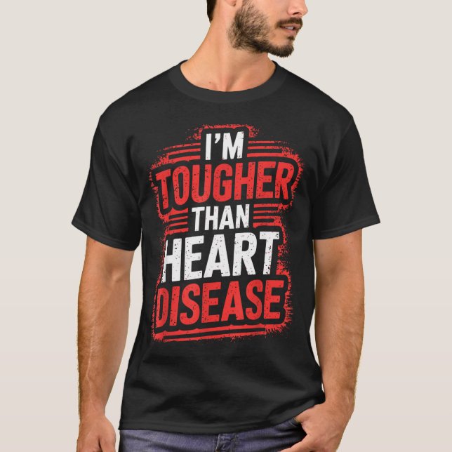 Camiseta Im Tougher Than Heart Disease  (Frente)