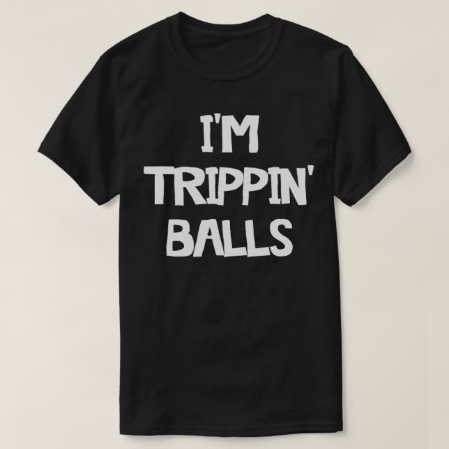 Camiseta Im Trippin Balls (Frente do Design)