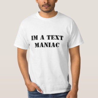 CAMISETA IM UM MANIAC DO TEXTO