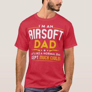 Camiseta Im Um Pai Da Airsoft Como Um Pai Normal, Exceto O