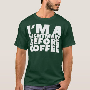 Camiseta Im Um Pesadelo Antes Do Café179
