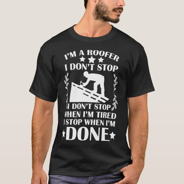 Camiseta Im Um Roofer I Stop When Im Done Roofer _1 (Frente)