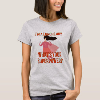 Camiseta Im uma senhora do almoço o que é sua superpotência