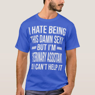 Camiseta Im VETERINARY ASSISTANT So I Cant Help It Funny VE
