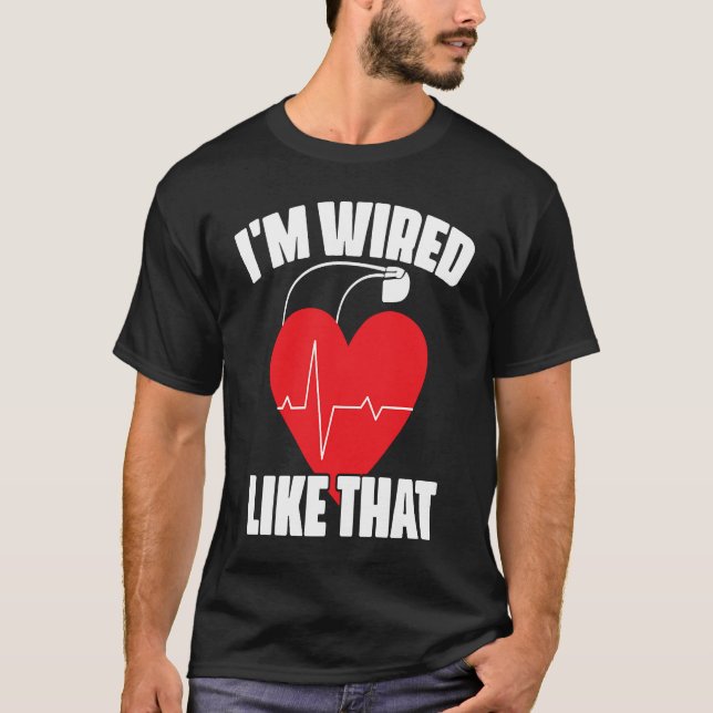 Camiseta I'm Wired Like That ICD Surgery Cardiac Pacemaker (Frente)