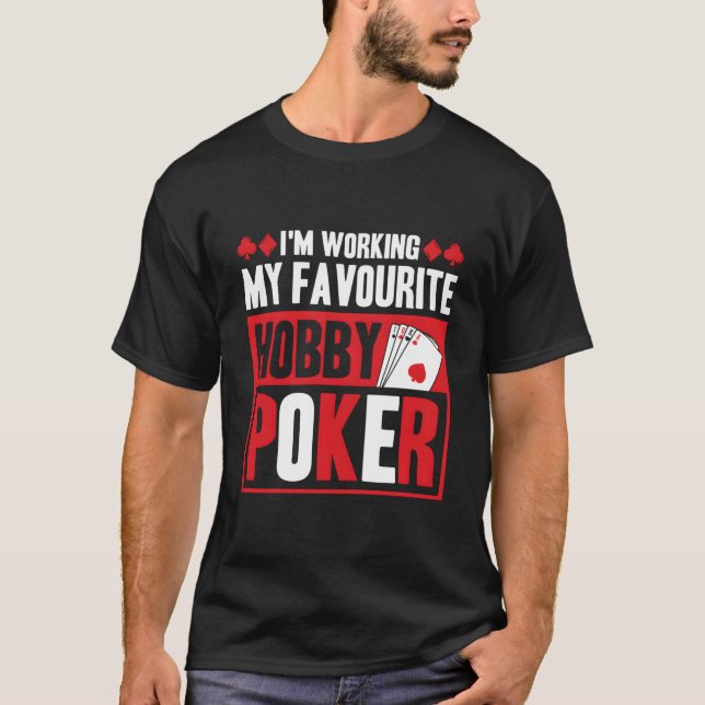 Camiseta I'M Working My Favourite Hobby Poker (Frente)
