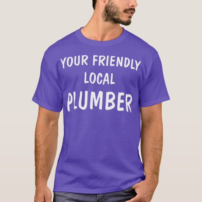 Camiseta Im Your Friendly Local Plumber (Frente)