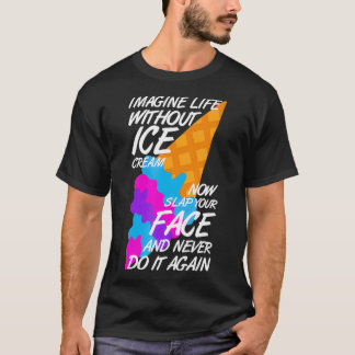 Camiseta Imagine A Vida Sem A Verdade Do Sorvete Engraçado