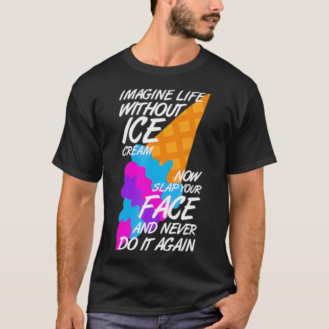 Camiseta Imagine A Vida Sem A Verdade Do Sorvete Engraçado  (Frente)