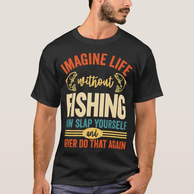 Camiseta Imagine a Vida Sem Pesca 42 (Frente)