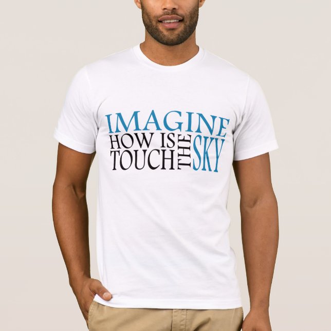 Camiseta Imagine como é o toque o céu (Frente)