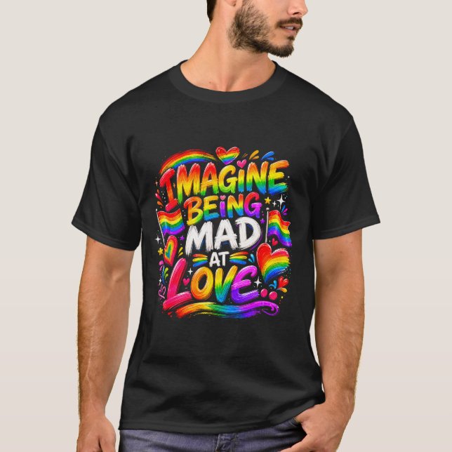 Camiseta Imagine estar louco com o orgulho do arco-íris da  (Frente)