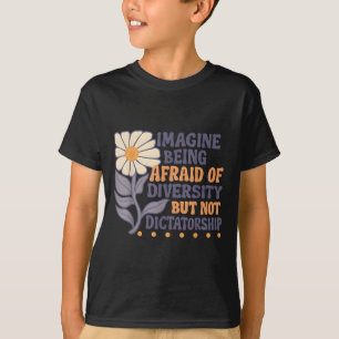 Camiseta Imagine Ter Medo Da Diversidade, Mas Não Ditador