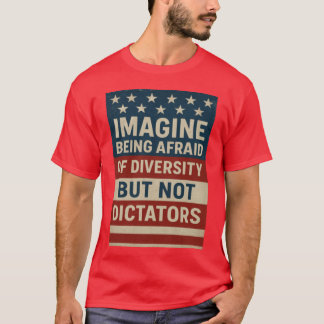 Camiseta Imagine Ter Medo Da Diversidade Mas Não Do Ditador