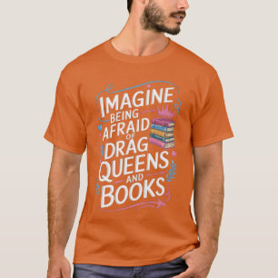Camiseta Imagine Ter Medo de Drag Queens e Livros LGBT