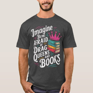 Camiseta Imagine Ter Medo de Drag Queens e Livros LGBT