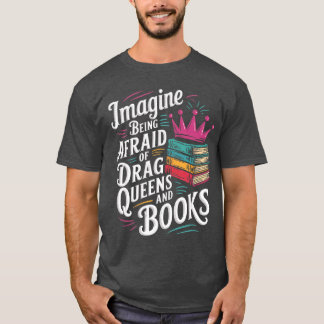 Camiseta Imagine Ter Medo de Drag Queens e Livros LGBT