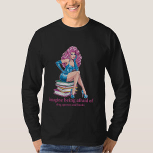 Camiseta Imagine Ter Medo de Rainhas Drag e Livros, Diverti