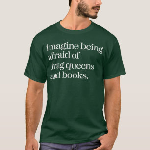 Camiseta Imagine Ter Miedo a Drag Queens y Libros amigo
