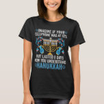 Camiseta Imaginem Se O Telefone Celular Estivesse A 10% Mas<br><div class="desc">chanukah, menorah, hanukkah, dreidel, jedesejo, presente, feriado, religião, natal, </div>