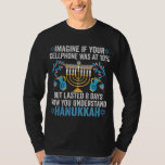 Camiseta Imaginem Se O Telefone Celular Estivesse A 10% Mas<br><div class="desc">chanukah, menorah, hanukkah, dreidel, jedesejo, presente, feriado, religião, natal, </div>