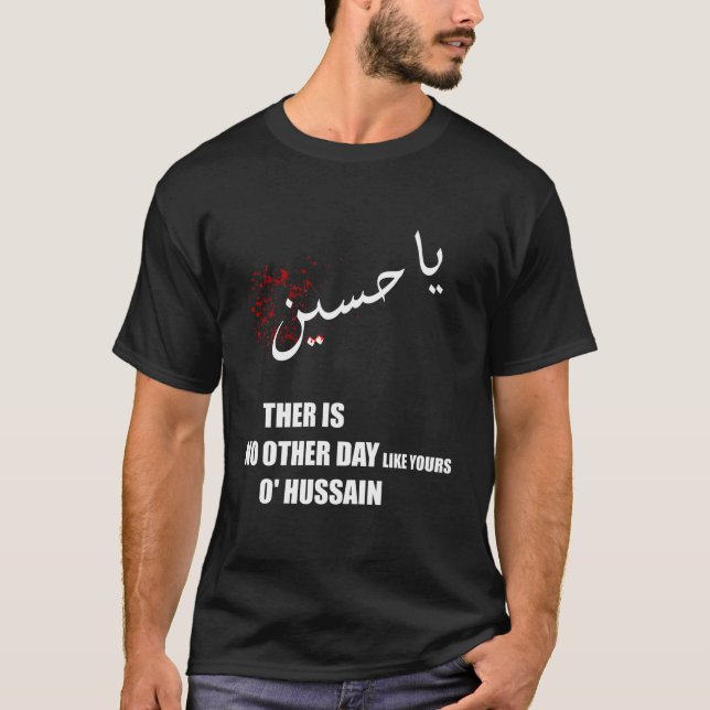 Camiseta Imam Hussein Não Há Um Dia Como O Seu Hussain (Frente)