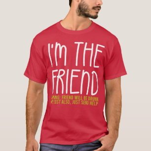 Camiseta Imhe Friend Warend Friend Amigo Will Be Bebado e L
