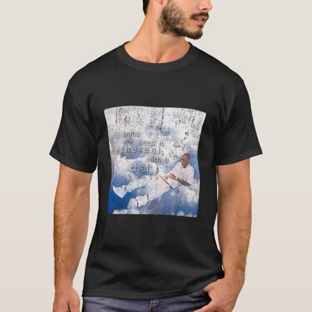 Camiseta Imma Manter Eetéreo Com U Chefe Memes Diversão (Frente)