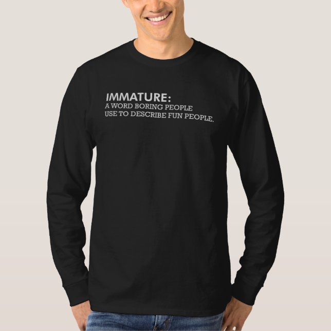 Camiseta Immature A Word Boring People Use Sarcastic Graphi (Frente)