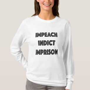 CAMISETA IMPEACH INDICT IMPRISON