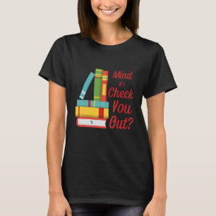 Camiseta Importa-Se Se Eu Te Dar Uma Olhada Na Biblioteca