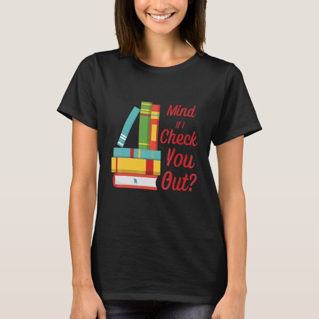 Camiseta Importa-Se Se Eu Te Dar Uma Olhada Na Biblioteca (Frente)