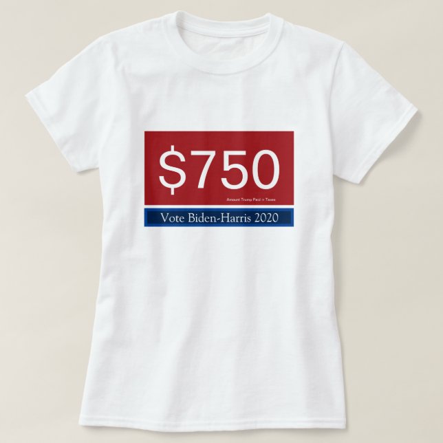 Camiseta Impostos de Trump 750 Votação Biden Harris 2020 (Frente do Design)